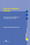 American Foundations in Europe: Grant-Giving Policies, Cultural Diplomacy and Trans-Atlantic Relations, 1920-1980