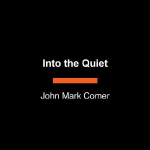 Into the Quiet: Following Jesus in a World of Noise