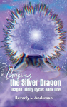 Chasing the Silver Dragon: Dragon Trinity Cycle Book One