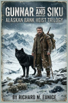 Gunnar and Siku: Alaskan Bank Heist Trilogy