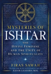 Mysteries of Ishtar: The Divine Feminine and the Unity of Human Spirituality
