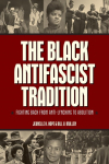 The Black Antifascist Tradition: Fighting Back from Anti-Lynching to Abolition