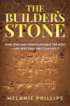 The Builders Stone: How Jews and Christians Built the West-and Why Only They Can Save It