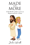 Made for More: A Handbook on How to Live an Empowered Life in Christ!