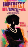 Imperfect But Perfectly Made: Lessons Learned In Those Moments When I Needed God