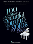 100 of the Most Beautiful Piano Solos Ever Piano Sheet Music Collection for Intermediate and Advanced Players Classical and Pop Piano Songbook Piano Solo Repertoire Anthology