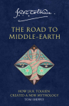 The Road to Middle-earth: How J. R. R. Tolkien Created a New Mythology