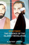 Resistance: The Essence of the Islamist Revolution