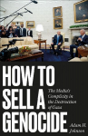 How to Sell a Genocide: The Medias Complicity in the Destruction of Gaza