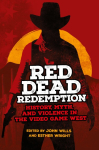 Red Dead Redemption: History, Myth, and Violence in the Video Game West