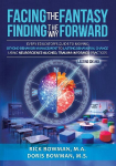 Facing the Fantasy, Finding the Way Forward: Every Educators Guide to Moving Beyond Behavior Management to Lasting Behavioral Change Using Neuroscience-Aligned, Trauma-Informed Practices