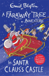 Faraway Tree Adventure: In Santa Clauss Castle: A colour short story from the beloved series that inspired the family film The Magic Faraway Tree