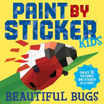 Paint by Sticker Kids: Beautiful Bugs : Create 10 Pictures One Sticker at a Time! (Kids Activity Book, Sticker Art, No Mess Activity, Keep Kids Busy)