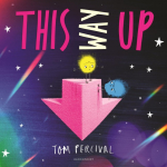 This Way Up: A gorgeous picture book from the creator of the bestselling Big Bright Feelings series