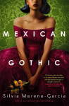 Mexican Gothic: The extraordinary international bestseller, 'a new classic of the genre'