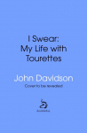 I Swear: My Life with Tourette's