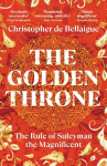 The Golden Throne: The Story of Suleyman the Magnificent