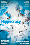 Hippocrasy: How doctors are betraying their oath