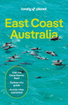 Lonely Planet East Coast Australia: Detailed Itineraries | Travel Like a Local | Insider Tips | Covers Sydney & New South Wales, Melbourne & Victoria, Queensland, Outback Australia and more