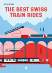 The Best Swiss Train Rides: Beautiful Travels at the Heart of Europe
