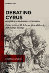 Debating Cyrus: Leadership in Xenophons &iquest;Cyropaedia&iquest;