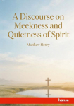 A Discourse on Meekness and Quietness of Spirit