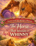 Stories from the World of Horses: The Horse That Wouldnt Whinny - Horse story for ages 10 and up