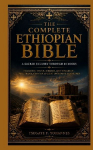 The Complete Ethiopian Bible: A Sacred Journey Through 88 Books: Including Enoch, Jubilees, and Meqabyan - Full Translation of Ancient Orthodox Scriptures