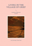 Living in the Village of Grief: Learning to understand my grief