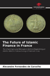 The Future of Islamic Finance in France: The Challenges and Motivations Behind Establishing an Islamic Bank in France During a Financial Crisis