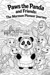 Paws the Panda and Friends: The Mormon Pioneer Journey Coloring Story Book