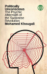 Politically Unconscious: The Psychic Aftermath of the Sudanese Revolution