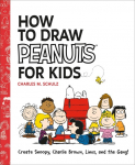 How to Draw Peanuts for Kids: Create Snoopy, Charlie Brown, Linus, and the Gang!