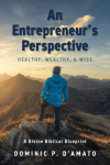 An Entrepreneurs Perspective: Healthy, Wealthy, & Wise