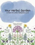 Your Herbal Garden: A Poem for Little Herbalists Vol II