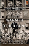 The Warmth of Other Suns: The Epic Story of Americas Great Migration