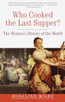 Who Cooked the Last Supper?: The Womens History of the World