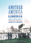 Another America: The Story of Liberia and the Former Slaves Who R