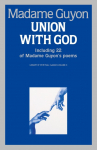 Union With God: A Classic Guide to the Deeper Christian Life