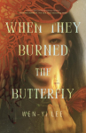 The When They Burned the Butterfly: A Novel