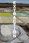 Extraction: The Frontiers of Green Capitalism