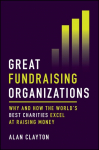 Great Fundraising Organizations: Why and How the World's Best Charities Excel at Raising Money