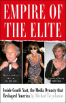 Empire of the Elite: Inside Cond&eacute; Nast, the media dynasty that reshaped the world