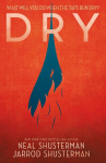 Dry: The heart-pounding YA disaster thriller from the author of the global smash-hit SCYTHE