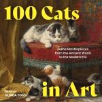 100 Cats in Art: Feline Masterpieces from the Ancient World to the Modern Era