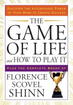 The Game of Life and How to Play It: Discover the Astonishing Power of Your Mind to Create Success
