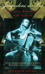 Jacqueline Du Pr&eacute;: Her Life, Her Music, Her Legend
