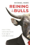 Reining in the Bulls: How to Stop Corporate Abuse in an Age of Unbridled Greed