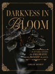Darkness in Bloom: A Gothic Guide to Dramatic and Moody Plants