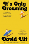 Its Only Drowning: A True Story of Learning to Surf and the Search for Common Ground